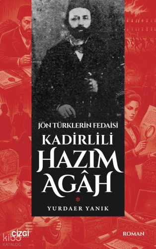 Jön Türklerin Fedaisi Kadirlili Hazım Agâh | benlikitap.com