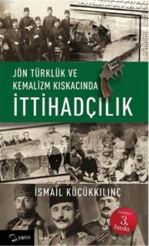 Jön Türklük ve Kemalizm Kıskacında İttihadçılık | benlikitap.com