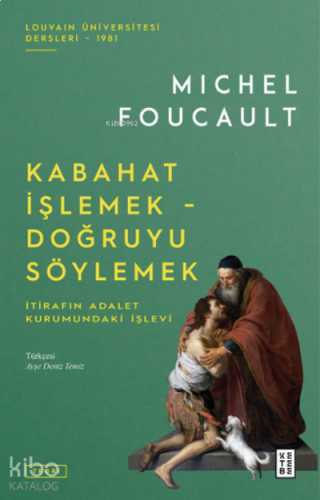 Kabahat İşlemek - Doğruyu Söylemek;İtirafın Adalet Kurumundaki İşlevi