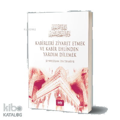Kabirleri Ziyaret Etmek ve Kabir Ehlinden Yardım Dilemek | benlikitap.