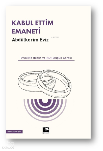Kabul Ettim Emaneti;Evlilik Huzur ve Mutluluğun Adresi