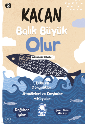 Kaçan Balık Büyük Olur;Atasözleri ve Deyimler Hikayeleri 3