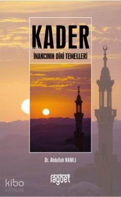 Kader İnancının Dini Temelleri | benlikitap.com