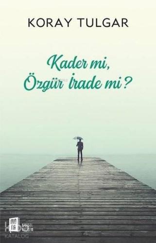 Kader Mi Özgür İrade Mi?