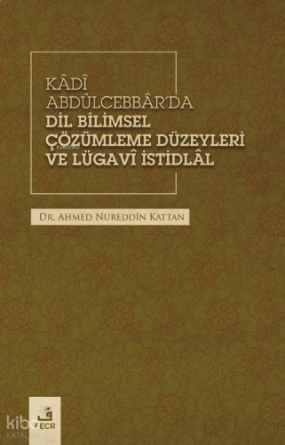 Kâdî Abdülcebbâr’da Dil Bilimsel Çözümleme Düzeyleri Ve Lügavî İstidlâl