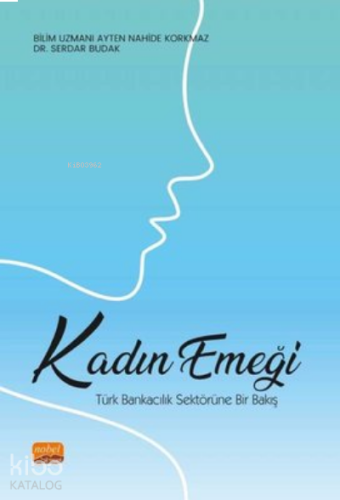 Kadın Emeği: ;Türk Bankacılık Sektörüne Bir Bakış