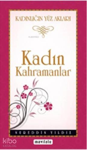 Kadın Kahramanlar (Cep Boy); Kadınlığın Yüz Akları | benlikitap.com