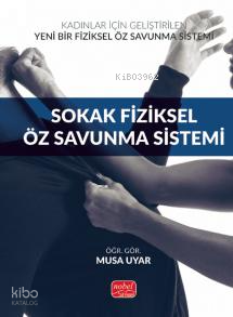 Kadınlar İçin Geliştirilen Yeni Bir Fiziksel Öz Savunma Sistemi: Sokak Fiziksel Öz Savunma Sistemi