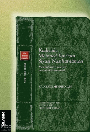 Kadızadê Mehmed İlmî’nin Siyasi ;Nasihatnâmesi - Mesmû’atü’n-nekâyih