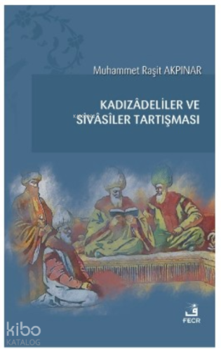Kadızâdeliler ve Sivâsîler Tartışması