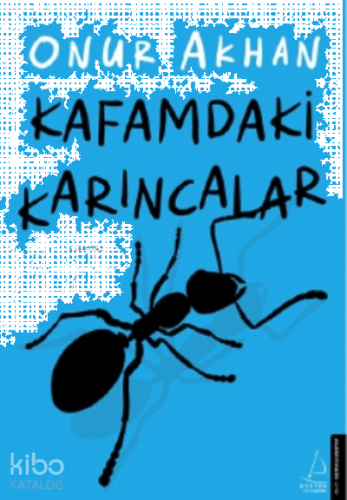 Kafamdaki Karıncalar