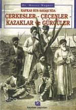 Kafkas Rus Savaşında Çerkesler Çeçenler Kazaklar ve Gürcüler | benliki