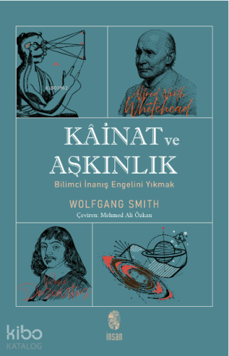 Kâinat ve Aşkınlık; Bilimci İnanış Engelini Yıkmak