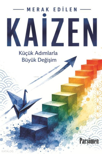 Kaizen;Küçük Adımlarla Büyük Değişim | benlikitap.com