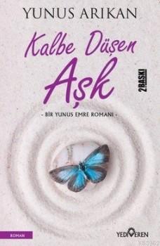 Kalbe Düşen Aşk; Bir Yunus Emre Romanı