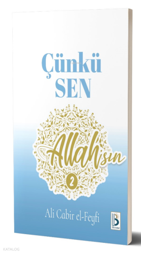 Kalbim Umutla Dolu ; Çünkü Sen Allah’sın-2