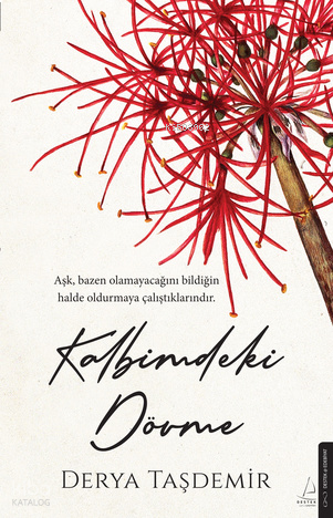 Kalbimdeki Dövme;Aşk, bazen olmayacağını bildiğin halde oldurmaya çalıştıklarındır.