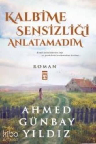 Kalbime Sensizliği Anlatamadım