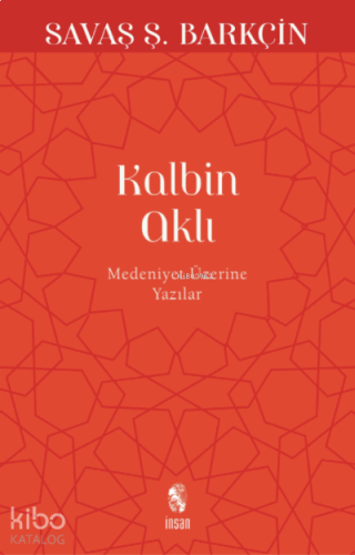 Kalbin Aklı; Medeniyet Yazıları