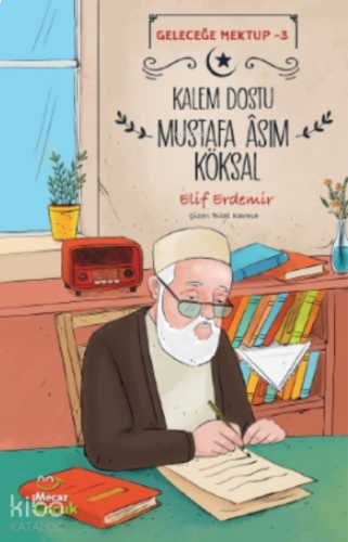 Kalem Dostu Mustafa Âsım Köksal - Geleceğe Mektup - 3