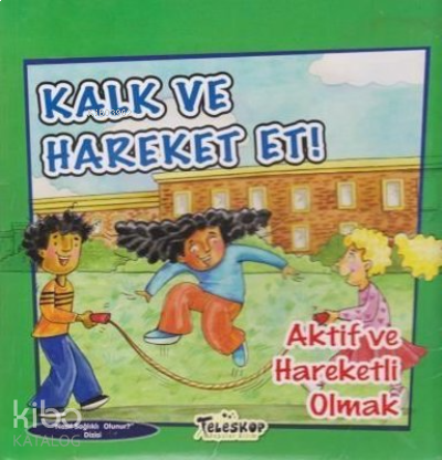Kalk ve Hareket Et;Aktif ve Hareketli Olmak