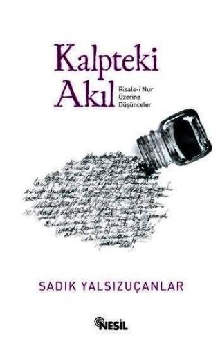 Kalpteki Akıl; Risale-i Nur Üzerine Düşünceler | benlikitap.com