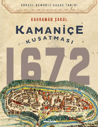 Kamaniçe Kuşatması 1672 | benlikitap.com