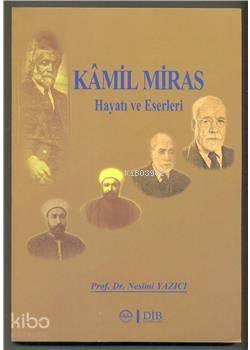 Kamil Miras - Hayatı ve Eserleri