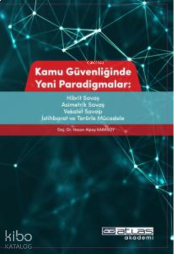 Kamu Güvenliğinde Yeni Paradigmalar ; Hibrit Savaş, Asimetrik Savaş, Vekâlet Savaşı, İstihbarat ve Terörle Mücadele