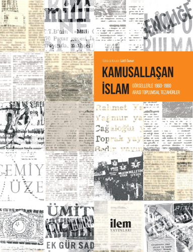 Kamusallaşan İslam; Görsellerle 1960-1980 Arası Toplumsal Tezahürler |