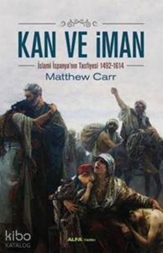 Kan ve İman; İslami İspanya'nın Tasfiyesi 1492-1614