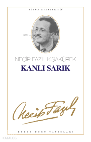 Kanlı Sarık : 30 ;- Necip Fazıl Bütün Eserleri