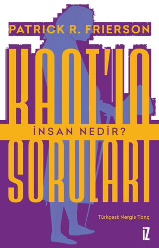 Kant’ın Soruları;İnsan Nedir?