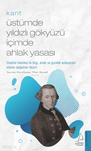 Kant/Üstümde Yıldızlı Gökyüzü İçimde Ahlak Yasası