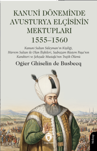 Kanuni Döneminde Avusturya Elçisinin Mektupları 1555–1560 | benlikitap