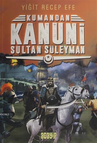 Kanuni Sultan Süleyman: Kumandan 5 | benlikitap.com