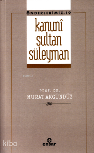 Kanunî Sultan Süleyman - Önderlerimiz 19