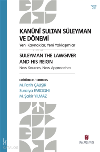 Kanuni Sultan Süleyman ve Dönemi ;Yeni Kaynaklar, Yeni Yaklaşımlar