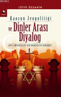 Kaosun Jeopolitiği ve Dinler Arası Diyalog | benlikitap.com