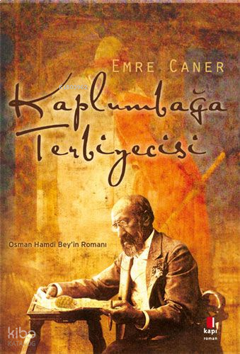 Kaplumbağa Terbiyecisi; Osman Hamdi Bey'in Romanı