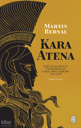 Kara Atena;Eski Yunanistan Uydurmacası Nasıl İmal Edildi?  1785-1985