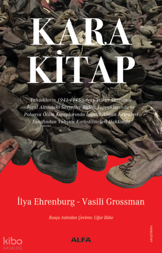 Kara Kitap;Yahudilerin 1941-1945 Savaş Yılları Süresince İşgal Altındaki Sovyetler Birliği Topraklarında ve Polonya Ölüm Kamplarında İşgalci Alman Faşistleri Tarafından Vahşice Katledilmeleri Hakkında