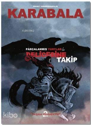 Karabala; Parçalanmış Yurtlar ve Delicesine Takip