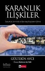 Karanlık İlişkiler; Susurluk, Şemdinli ve Danıştay Olayının Şifresi | 