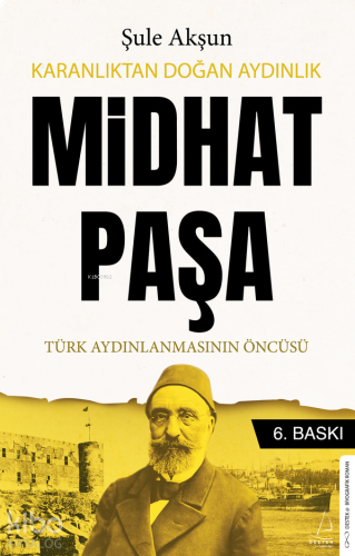 Karanlıktan Doğan Aydınlık Midhat Paşa