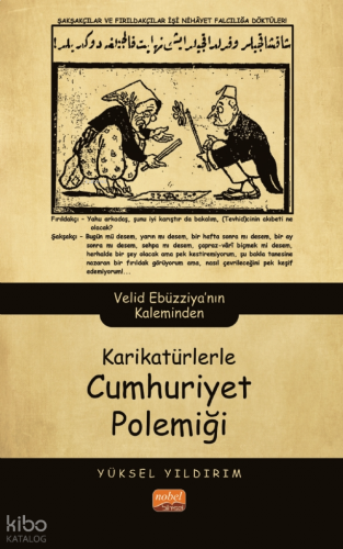 Karikatürlerle Cumhuriyet Polemiği;Velid Ebüzziya’nın Kaleminden | ben