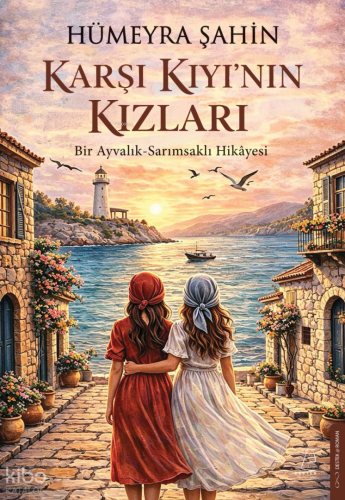 Karşı Kıyının Kızları;Bir Ayvalık-Sarımsaklı Hikâyesi | benlikitap.com