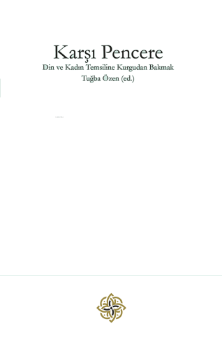 Karşı Pencere;Din ve Kadın Temsiline Kurgudan Bakmak