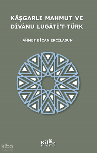 Kâşgarlı Mahmut ve Dîvânu Lugâti’t-Türk | benlikitap.com