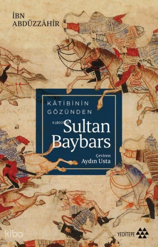 Kâtibinin Gözünden Sultan Baybars
